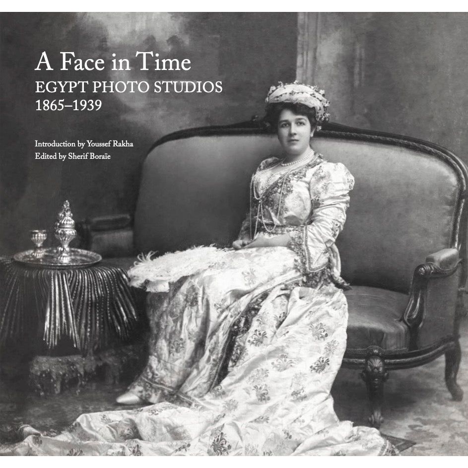 A FACE IN TIME: EGYPT PHOTO STUDIOS 1865-1939